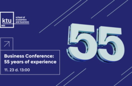 KTU School of Economics and Business anniversary event “Business Conference: 55 years of experience”